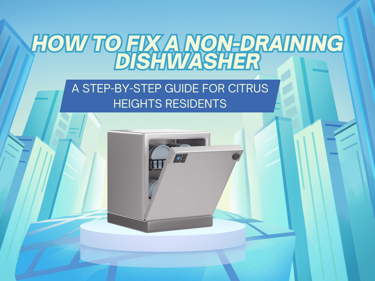 How to Fix a Non-Draining Dishwasher A Step-by-Step Guide for Citrus Heights Residents (1).png